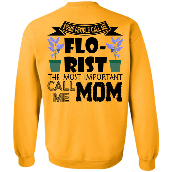Being A Florist T Shirt, Some People Call Me Florist Sweatshirt