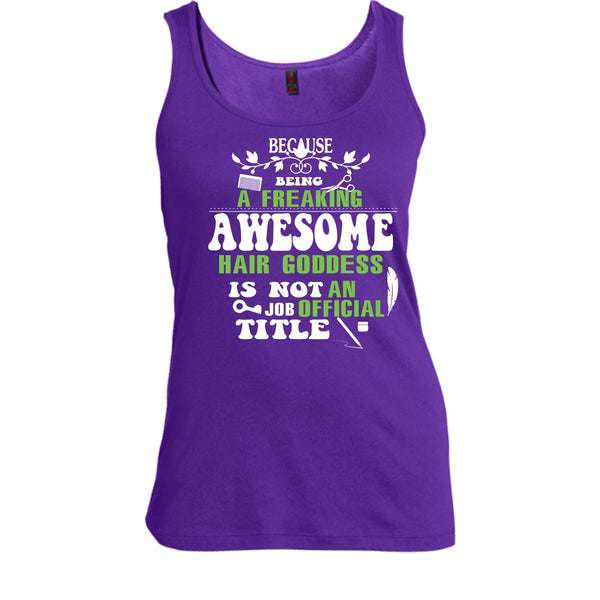 Being A Freaking Awesome Hair Goddess Shirt, An Job Tittle Shirt