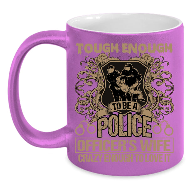 Tough Enough To Be A Police Officer's Wife Coffee Mug, Lovely Wife Coffee Cup