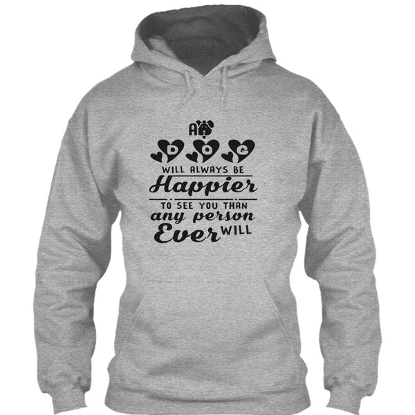 A Dog Will Always Be Happier To See You T Shirt, Coolest Dog Mom T Shirt
