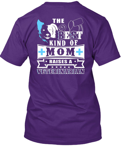 The Best Kind Of Mom Raises A Veterinarian T Shirt, I Love My Dog T Shirt