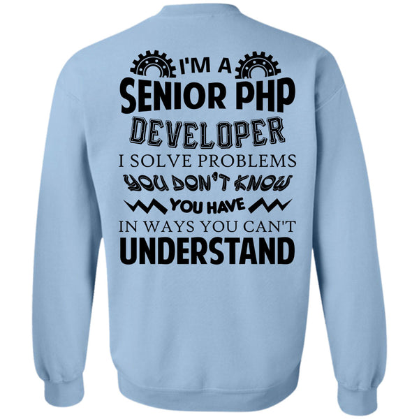 Being A Developer T Shirt, I'm A Senior PHP Developer Sweatshirt
