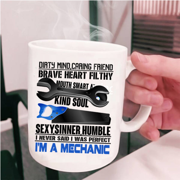 I'm A Mechanic Coffee Mug, I Never Said I Was Perfect Cup
