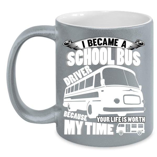 I Became A School Bus Driver Coffee Mug, Funny Driver Coffee Cup