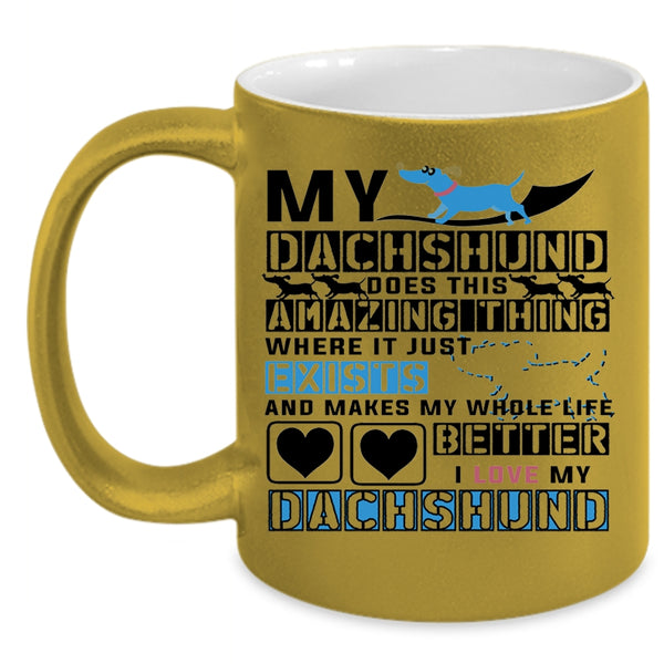 Dogs Coffee Mug, My Dachshund Does This Amazing Thing Accent Mug