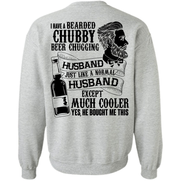 I Love Wife T Shirt, I Have A Bearded Chubby Beer Chugging Husband Sweatshirt