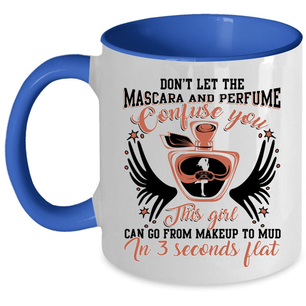 Cute Girls Coffee Mug, This Girl Can Go From Makeup To Mud Accent Mug
