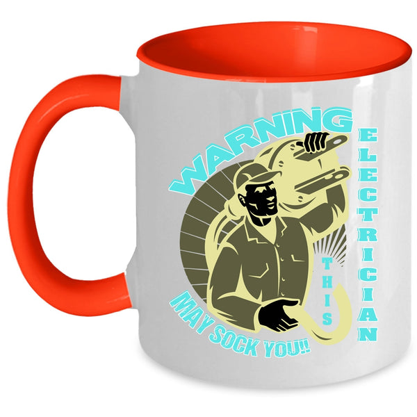 Funny Electricians Coffee Mug, This Electrician May Sock You Accent Mug