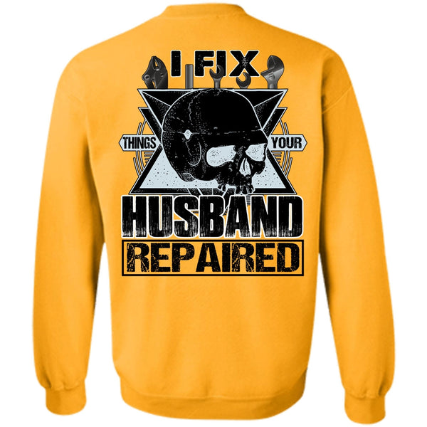 I Love Mechanic T Shirt, I Fix Things Your Husband Repaired Sweatshirt
