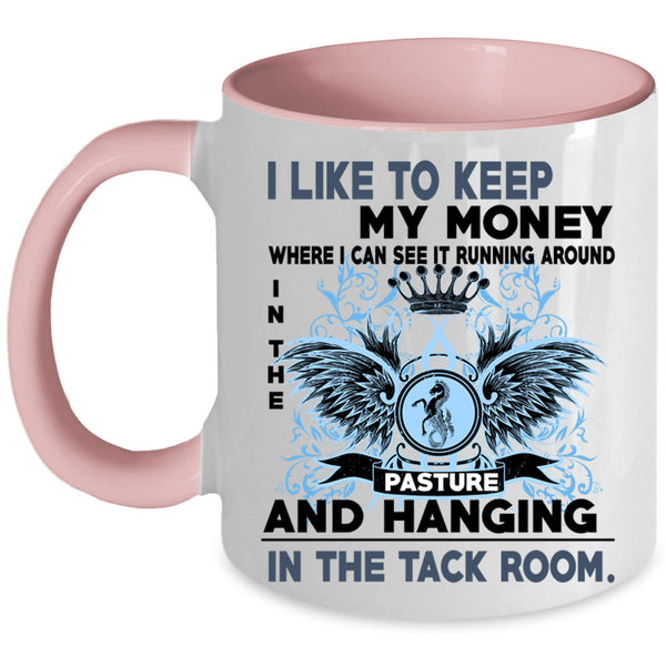 Pasture And Hanging Coffee Mug, I Like To Keep My Money Accent Mug