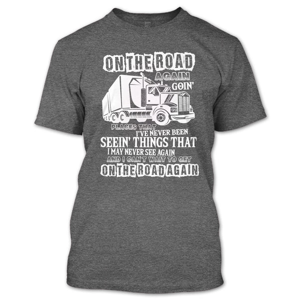 On The Road Again T Shirt, I Am A Trucker T Shirt