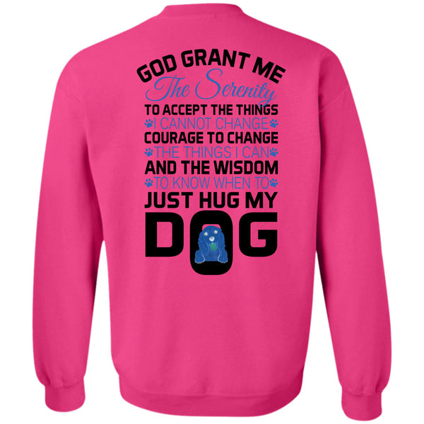 Loving T Shirt, The Wisdom To Know When To Just Hug My Dog Sweatshirt