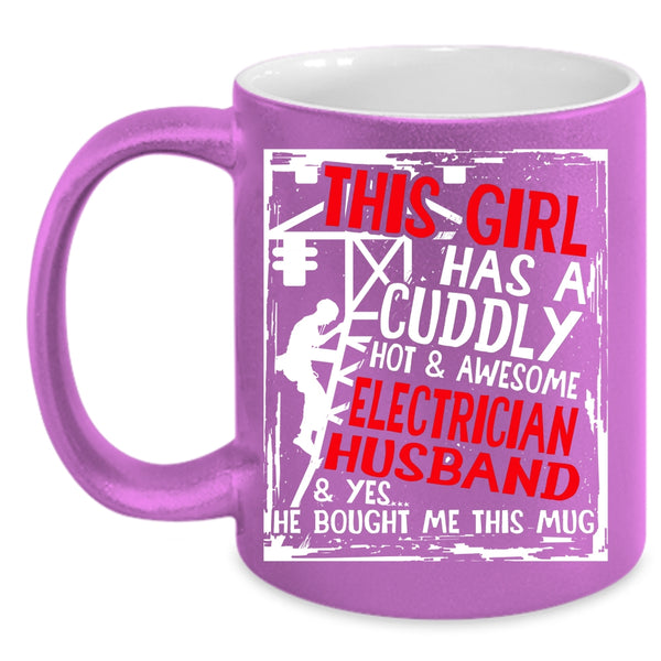 This Girl Has A Cuddly Electrician Husband Coffee Mug, Marry Coffee Cup