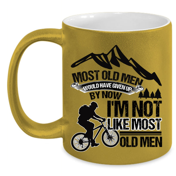 I'm Not Like Most Old Men Coffee Mug, Most Old Men Would Have Given Up Accent Mug