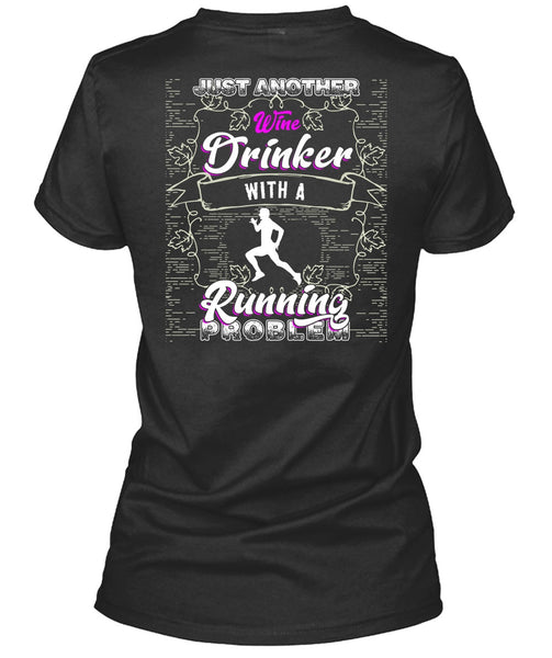 Just Another Wine Drinker T Shirt, Running Problem T Shirt