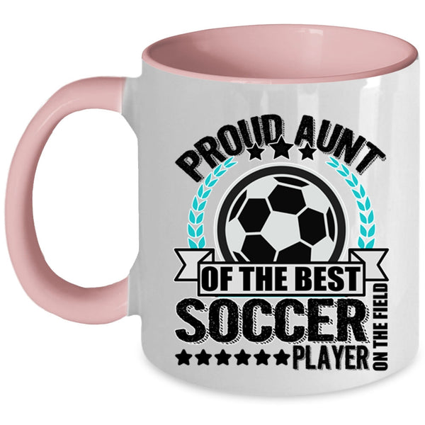 My Awesome Aunt Coffee Mug, Proud Aunt Of The Best Soccer Player Accent Mug