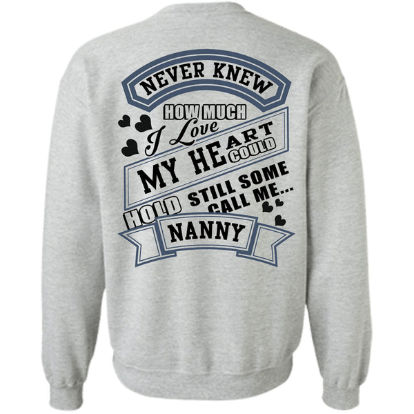 Being A Grandmother T Shirt, I Love My Heart Could Hold Still Some Call Me Nanny Sweatshirt