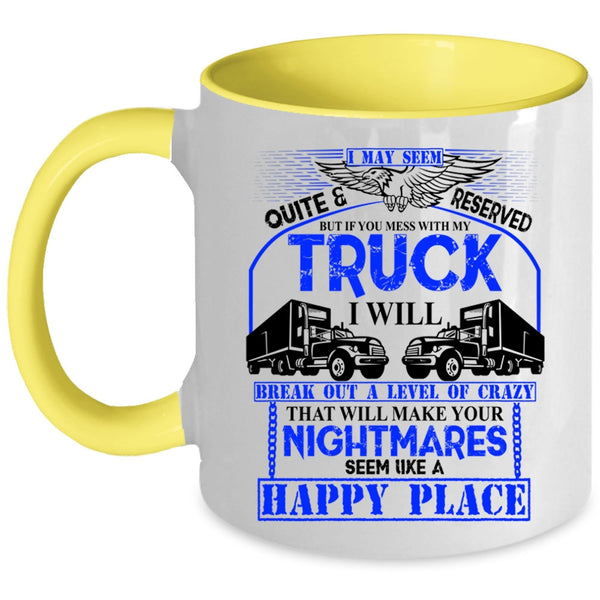 Funny Truck Driving Coffee Mug, Don't Mess With My Truck Accent Mug