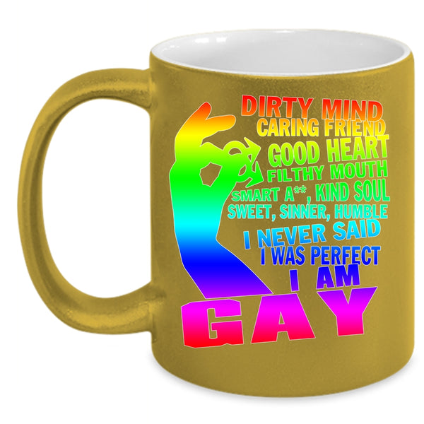 I Never Said I Was Perfect Coffee Mug, I Am Gay Coffee Cup