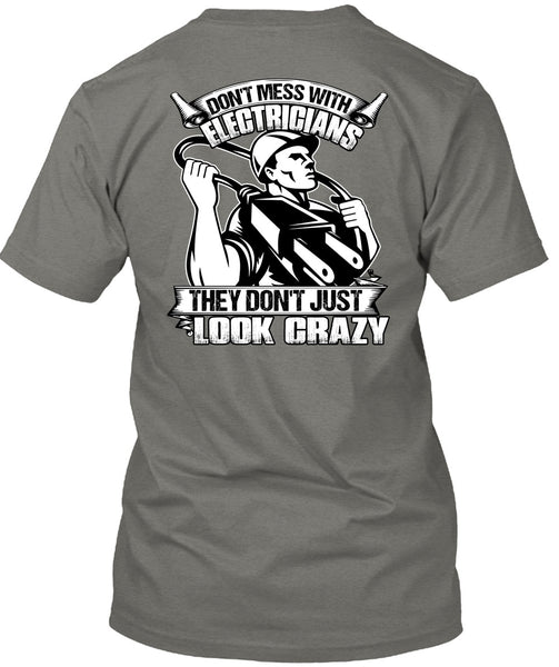 Don't Mess With Electricians T Shirt, Look Crazy T Shirt