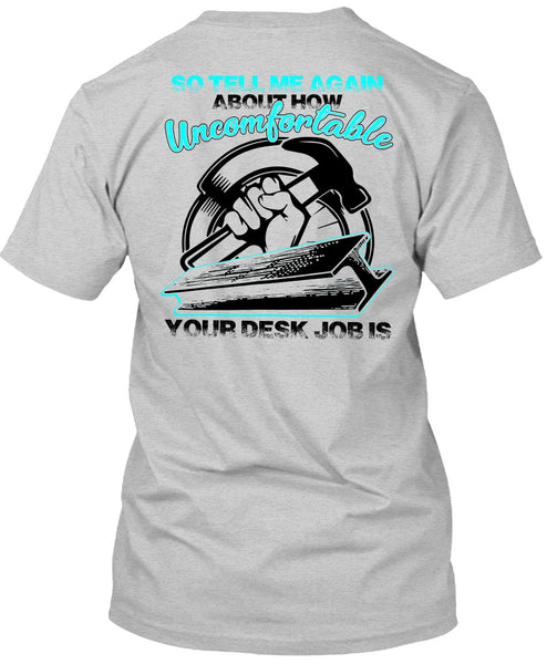 Uncomfortable Your Desk Job Is T Shirt, I Love Ironworker T Shirt