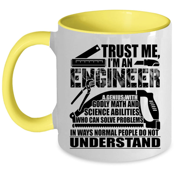 I'm An Engineer Coffee Mug, Trust Me Accent Mug
