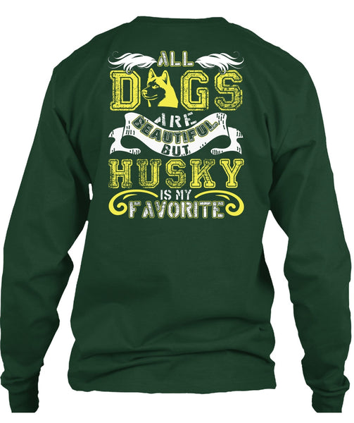 All Dogs Are Beautiful T Shirt, Husky Is My Favorite T Shirt
