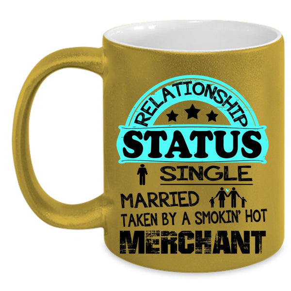 Taken By A Smoking Hot Merchant Coffee Mug, Relationship Status Accent Mug