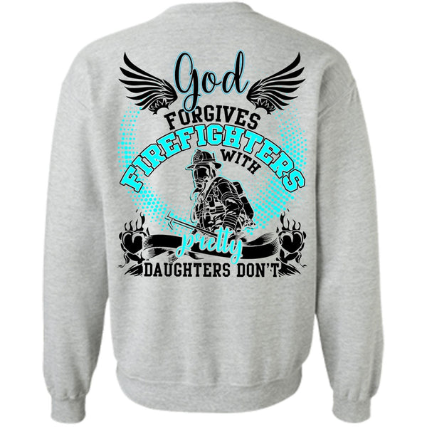 I Love Firefighter T Shirt, God Forgives Firefighters Sweatshirt