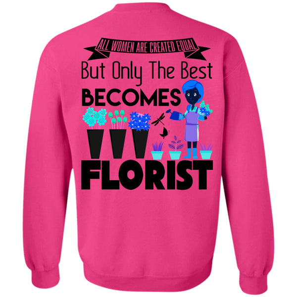 Being A Florist T Shirt, Only The Best Becomes Florist Sweatshirt