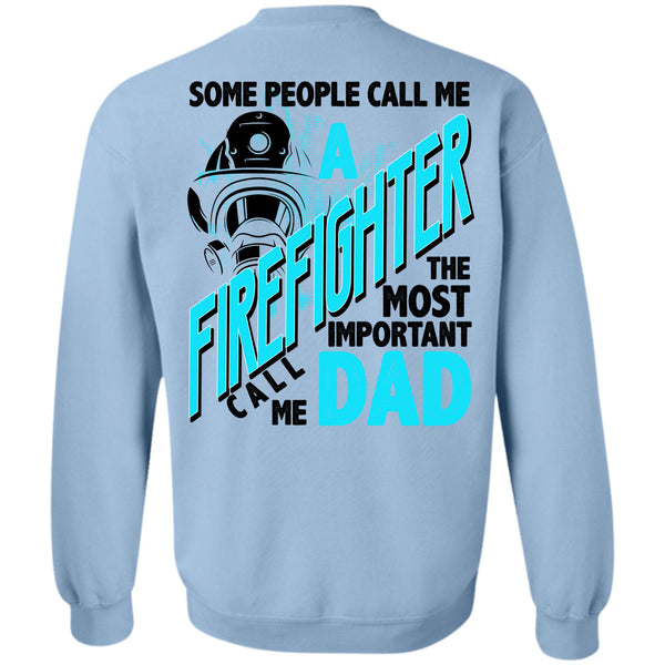 Being A Firefighter T Shirt, Some People Call Me A Firefighter Sweatshirt
