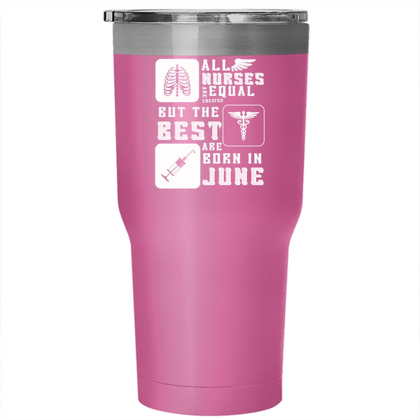The Best Nurses Are Born In June Tumbler 30 oz Stainless Steel, Funny Nurses Travel Mug