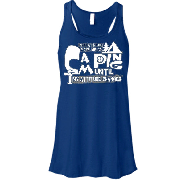 Make Me Go Camping T Shirt, I Need A Time Out Tank Top