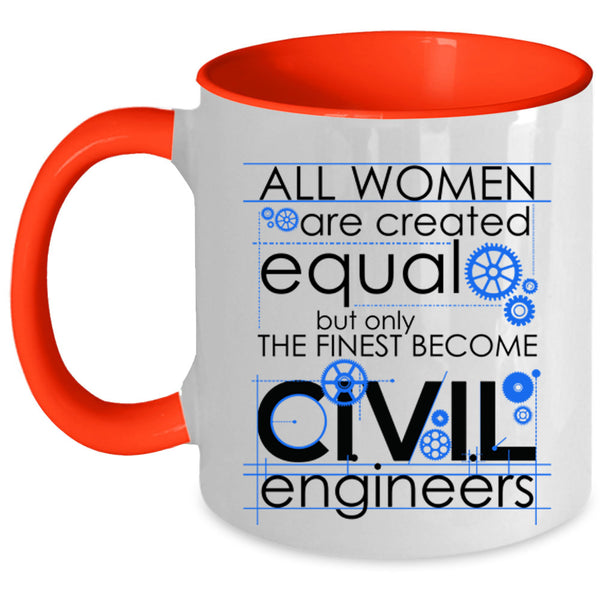 Cool Lady Coffee Mug, Only The Finest Become Civil Engineers Accent Mug