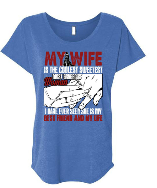 My Wife Is The Coolest T Shirt, Best Friend And My Life T Shirt, Cool Shirt (Ladies' Triblend Dolman Sleeve)