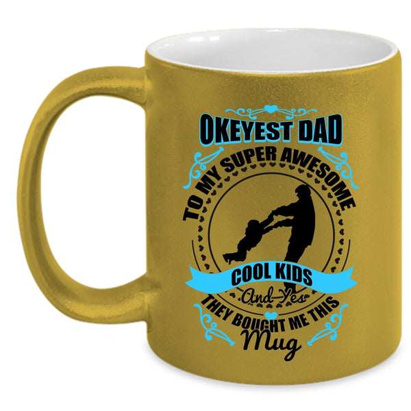 Awesome Dad Coffee Mug, Okeyest Dad To My Awesome Cool Kids Accent Mug