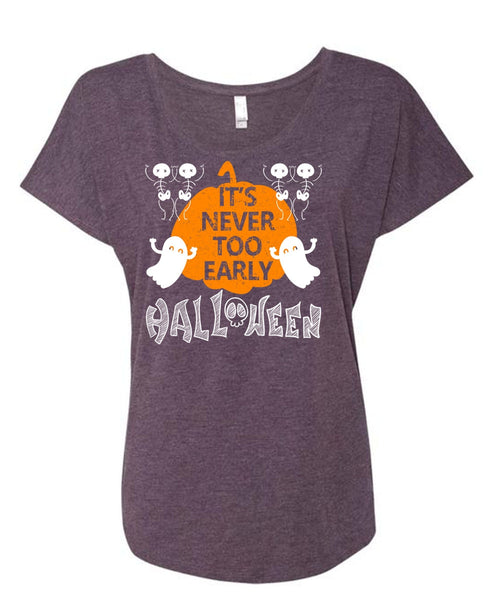 It's Never Too Early Halloween T Shirt, I Love You Pumpkin T Shirt, Cool Shirt (Ladies' Triblend Dolman Sleeve)