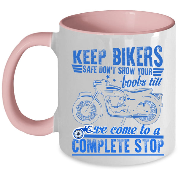 Funny Gift For Bikers Coffee Mug, Keep Bikers Safe Accent Mug