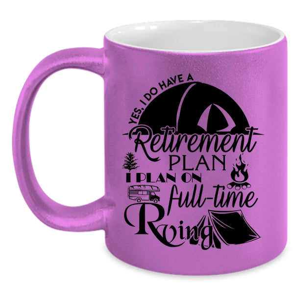 I Plan On Full Time Rving Coffee Mug, I Do Have A Retirement Plan Accent Mug