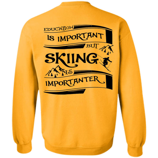 Sport T Shirt, Education Is Important But Skiing Is Importanter Sweatshirt