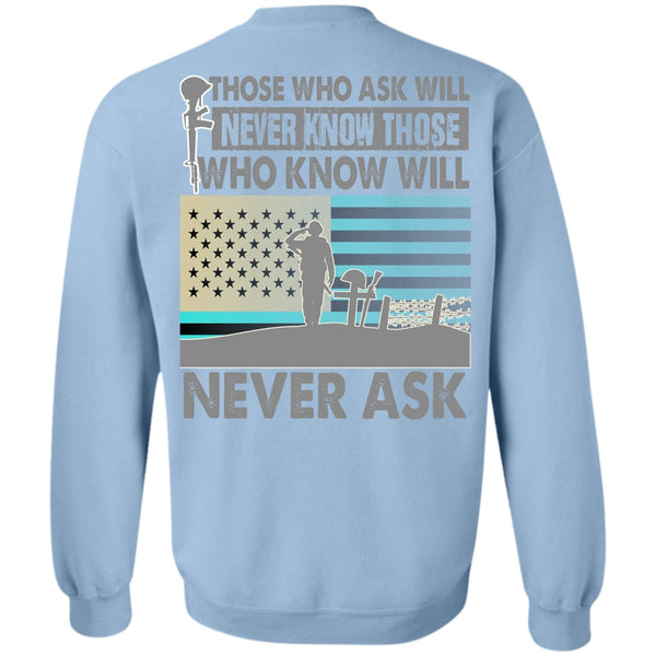 I Love Veteran T Shirt, Those Who Ask Will Never Know Sweatshirt