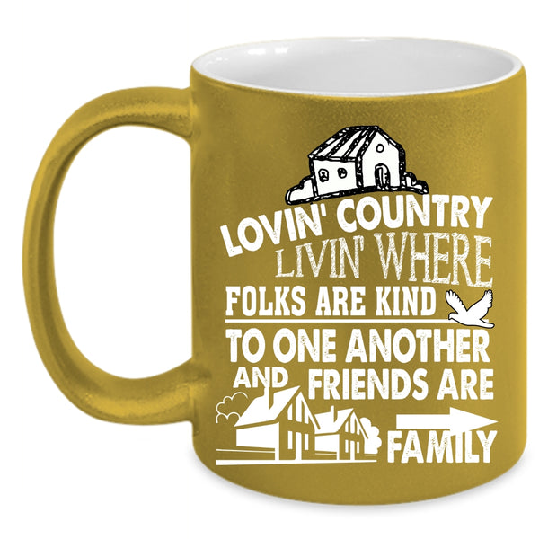 Loving Country Coffee Mug, Friends Are Family Coffee Cup