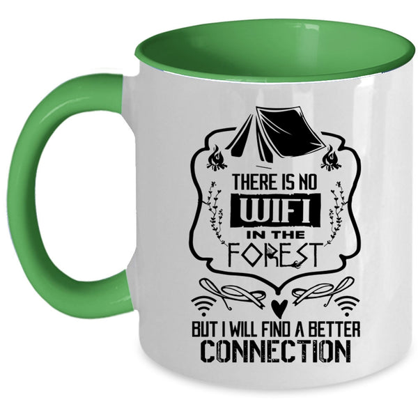 I Will Find A Better Connection Coffee Mug, There Is No Wifi In The Forest Accent Mug