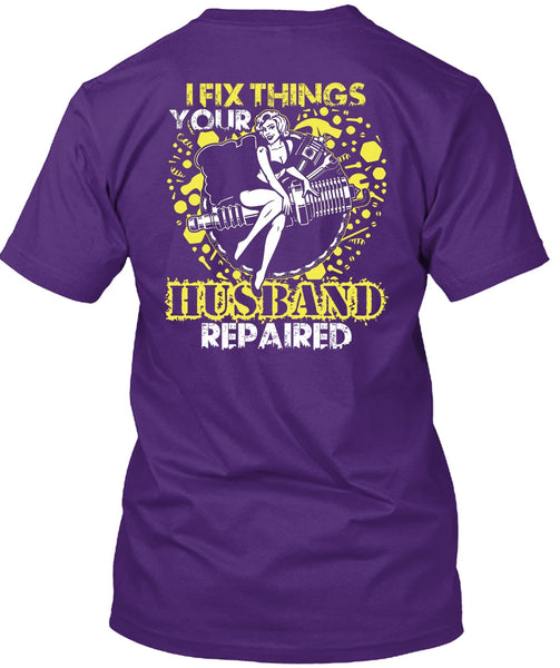 I Fix Things Husband Repaired T Shirt, Being A Mechanic T Shirt