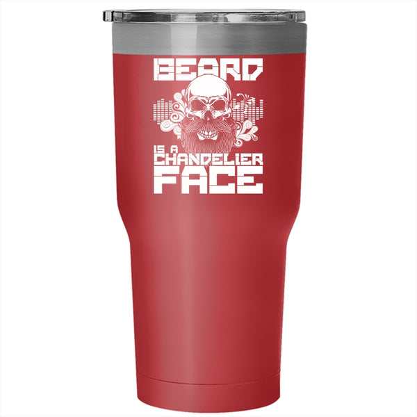 The Beard Is A Chandelier For His Face Tumbler 30 oz Stainless Steel, Gift For My Husband Travel Mug