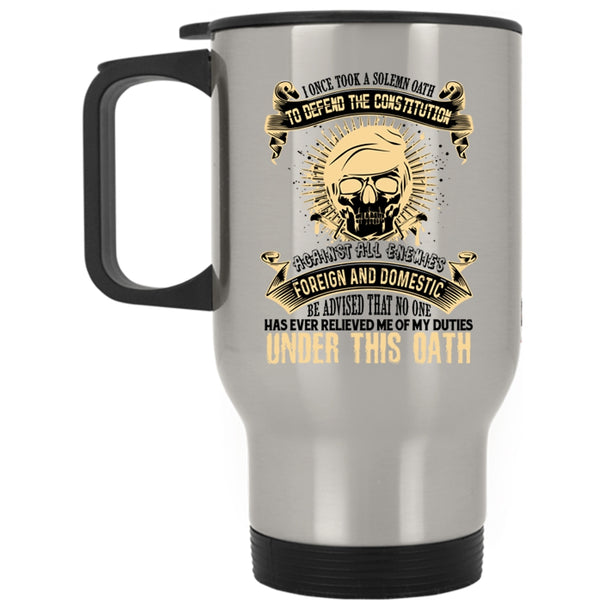 I Once Took A Solemn Oath Travel Mug, Funny Veteran Mug