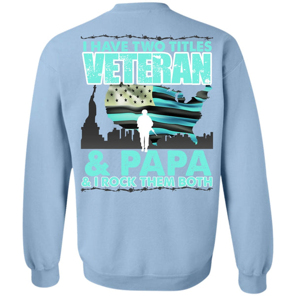 I Love Papa T Shirt, I Have Two Titles Veteran And Papa Sweatshirt