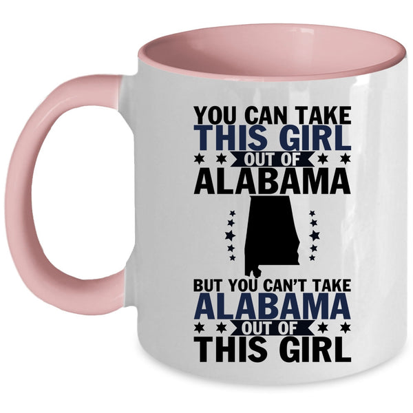 Cute Girls Coffee Mug, You Can't Take Alabama Out Of This Girl Accent Mug