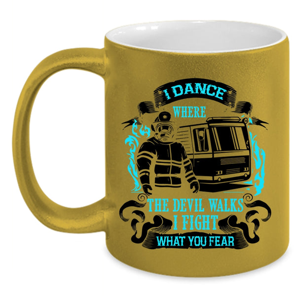 Funny Firefighter Coffee Mug, I Dance Where The Devil Walks Accent Mug