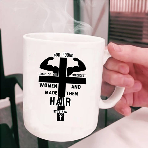 Made Them Hair Stylist Coffee Mug, The Strongest Women Cup